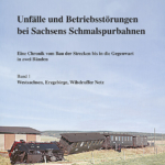 Unfälle und Betriebsstörungen bei sächsischen Schmalspurbahnen – Band 1