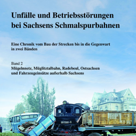 Unfälle und Betriebsstörungen bei sächsischen Schmalspurbahnen - Band 2